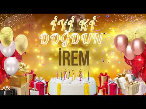 İREM - Doğum Günün Kutlu Olsun İrem