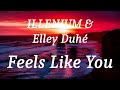 ILLENIUM Elley Duhé Feels Like You Lyrics mp3