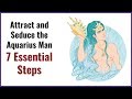 Attract and Seduce the Aquarius Man – 7 Essential Steps