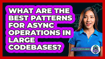 What Are The Best Patterns For Async Operations In Large Codebases? - Next LVL Programming
