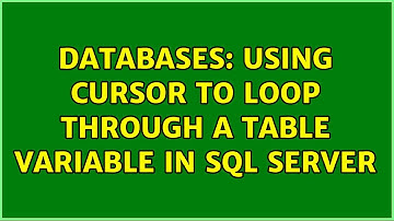 Databases: Using Cursor to loop through a Table variable in SQL Server (2 Solutions!!)