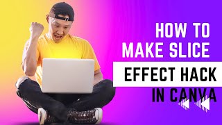 how to make slice effect hack in canva