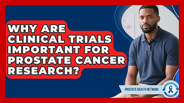 Why Are Clinical Trials Important For Prostate Cancer Research? - Prostate Health Network