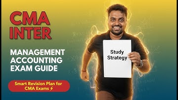 CMA Inter Management Accounting—What to Study, How to Revise & Must-Do Questions