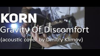 Korn - Gravity Of Discomfort (acoustic cover by Dmitry Klimov)