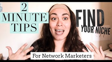 2 MINUTE NETWORK MARKETING TIPS: Finding Your Niche