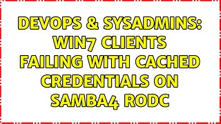 Celebrity DevOps & SysAdmins: Win7 clients failing with cached credentials on samba4 RODC (2 Solutions!!) Wealth