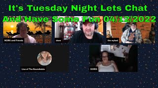 It's Tuesday Night Lets Chat And Have Some Fun 04\/12\/2022