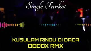 KU SULAM RINDU DI DADA DODOX RMX SINGLE FUNKOT