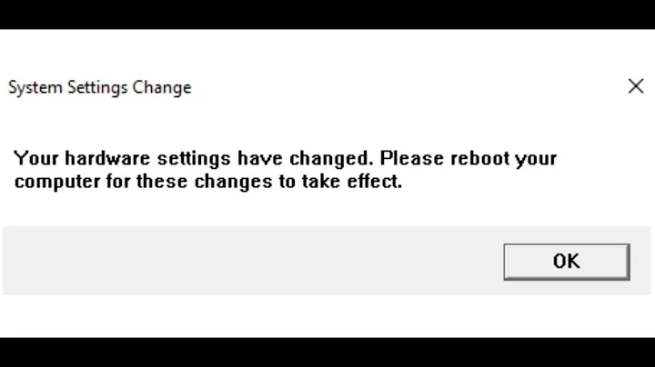 Fix Error Your Hardware Settings Have Changed, Reboot Your Computer For These Changes To Take Effect