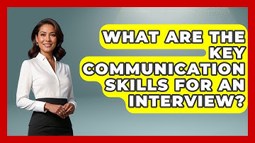 What Are The Key Communication Skills For An Interview? - Learn As An Adult