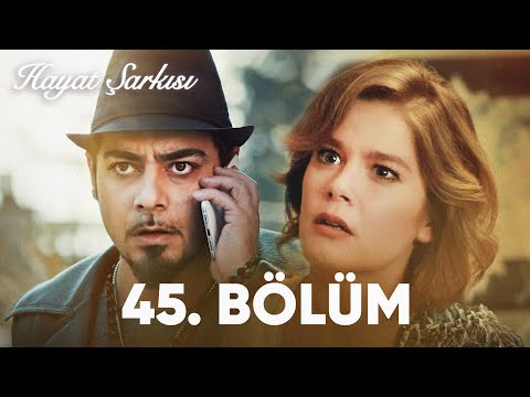 Hayat Şarkısı | 45. Bölüm