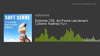 Episode 100. Air Force Lieutenant Colonel Rodney Furr. screenshot 1