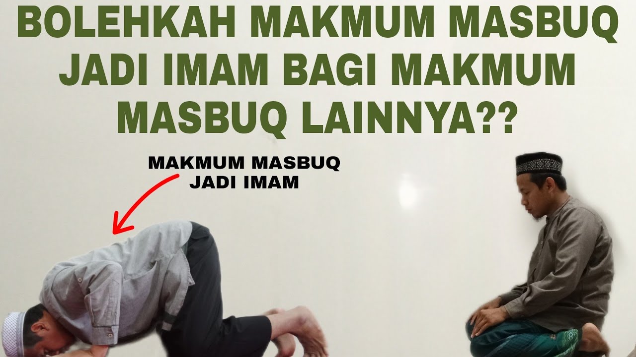 BOLEHKAH MAKMUM MASBUK JADI IMAM BAGI MAKMUM MASBUK YANG LAINNYA?