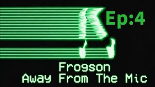 Frogson Away From The Mic (Ep:4) Spooky Time (Pt: 1)