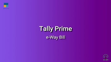 e-Way Bill Features in Tally Prime | Rajlaxmi Solutions | #RSPL