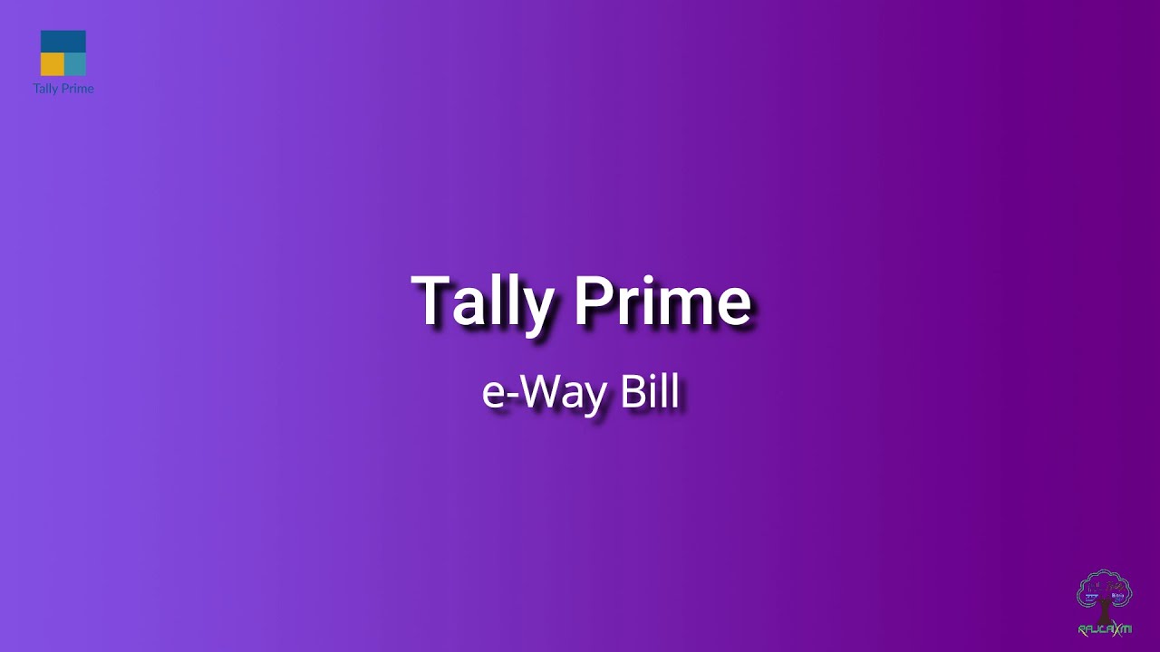 E Way Bill Features In Tally Prime Rajlaxmi Solutions RSPL YouTube e-way-bill-features-in-tally-prime-rajlaxmi-solutions-rspl-youtube