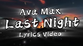 Last Night - Ava Max (Lyrics Video)