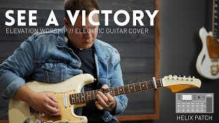 See A Victory - Elevation Worship - Electric guitar (lead guitar) cover & Line 6 Helix Patch