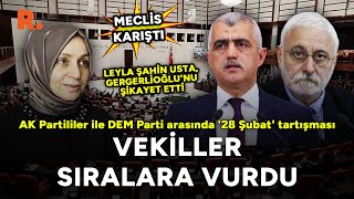 Meclis Karıştı Leyla Şahin Ustanın Şikayet Ettiği Gergerlioğlu 28 Şubatta Seni Savundum Dedi