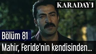 Karadayı 81.Bölüm Mahir, Feridenin Kendisinden Umudunu Kesmesini Ister