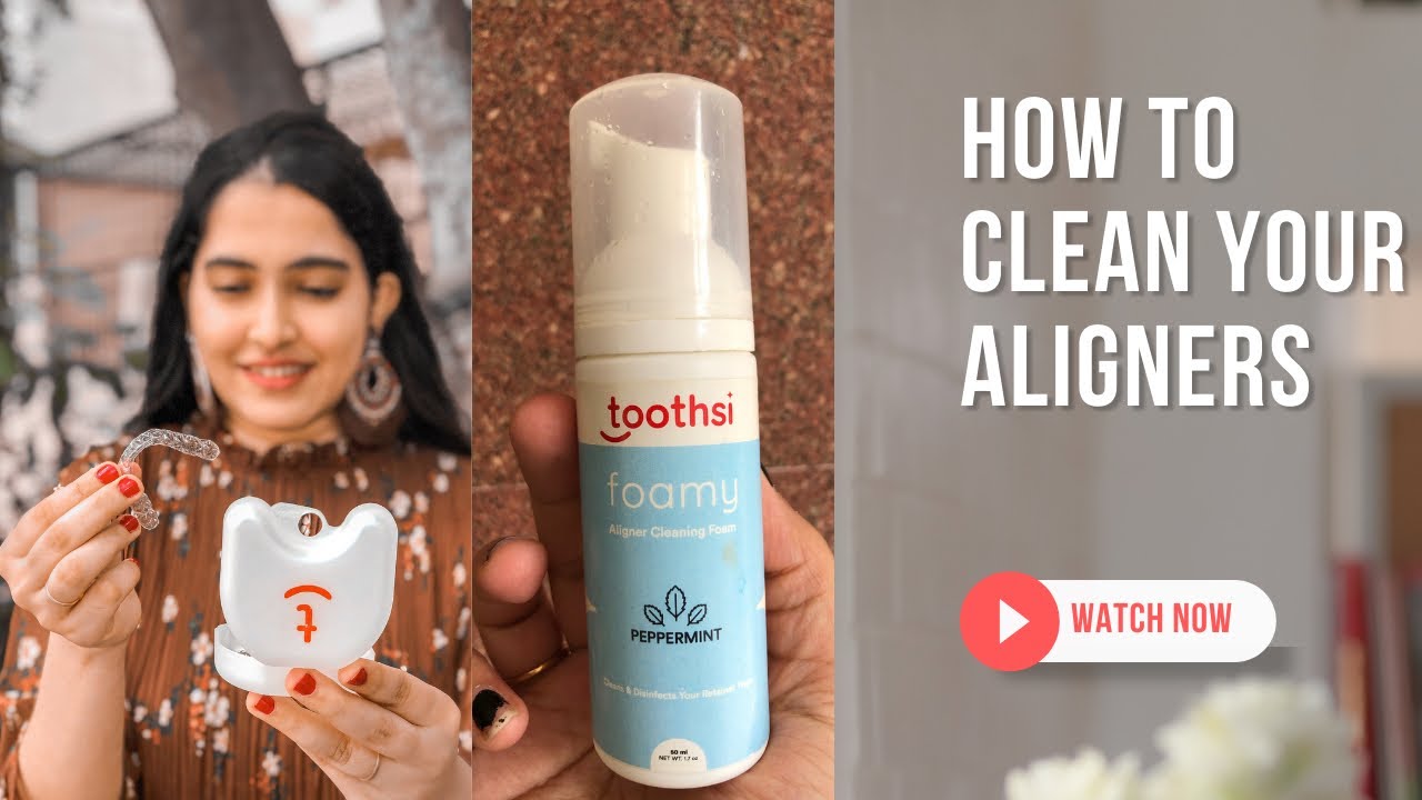 How To Clean your Invisible Aligners | Toothsi Aligners | Toothsi ...