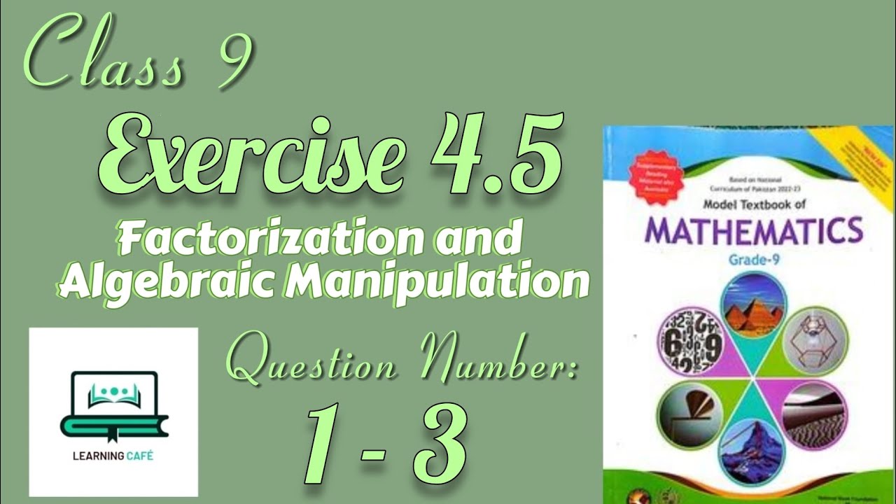 Math Class 9 Exercise 4.5 | Factorization and Algebraic Manipulation ...