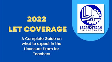 LET SERIES: Episode 2 - 2022 LET Coverage: what to expect in the Licensure Exam for Teachers