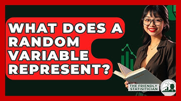 What Does A Random Variable Represent? - The Friendly Statistician
