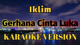 Iklim - Gerhana Cinta Luka Karaoke