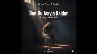 Ben Bu Acıyla Kaldım - Orhan Genç & Berrin ( 2026)