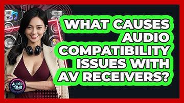 What Causes Audio Compatibility Issues With AV Receivers? - Audio Gear Insider