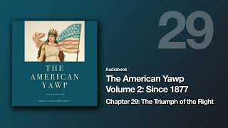 The American Yawp Vol 2 | Chapter 29: The Triumph of the Right (Audiobook)