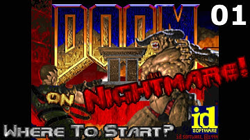Doom II on Nightmare! - Where To Start? - Episode 1 (MAP01 - MAP11)