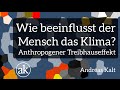 [Atmosphäre und Klima] Wie beeinflusst der Mensch das Klima? Anthropogener Treibhauseffekt