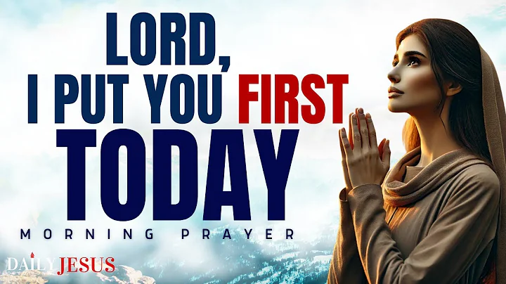 Start Your Day By Putting God First Every Morning | Blessed Prayer