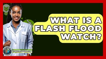 What Is A Flash Flood Watch? - Earth Science Answers