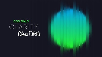 CSS Only Clarity Glass Animation Effects