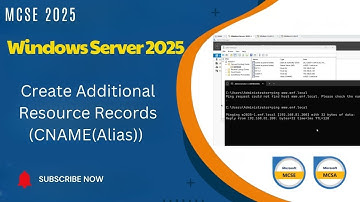 MCSE 2025 - Create Additional Resource Records CNAMEAlias Under The Forward Lookup Zone