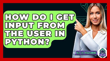 How Do I Get Input From The User In Python? - Next LVL Programming