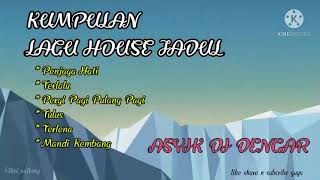 Download lagu Kumpulan Lagu House Jadul mp3