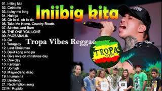 INIIBIG KITA BY TROPA VIBES#ANGKELJAY - SLOW ROCK 4 HOUR REGGAE ROAD TRIP SONG COVER MIX 2022IVOL.1