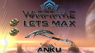 Lets Max (Warframe) E65 - Anku