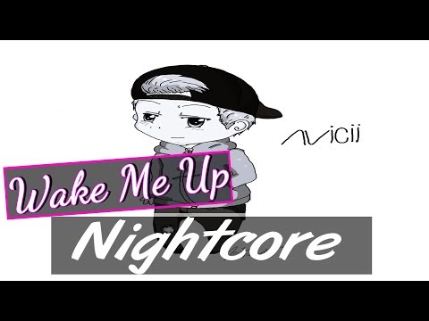 Nightcore - Wake Me Up (Lyrics) [R.I.P. Avicii?]