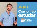 Como Estudar - Aula 01 - Como NÃO estudar