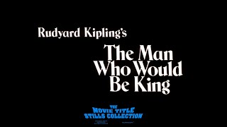 The Man Who Would Be King (1975) title sequence