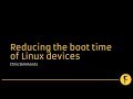 Reducing the boot time of Linux devices - Chris Simmonds