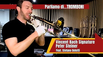 Parliamo di Tromboni: Vincent Bach Tenor Trombone Signature Peter Steiner - Feat. Stefano Belotti