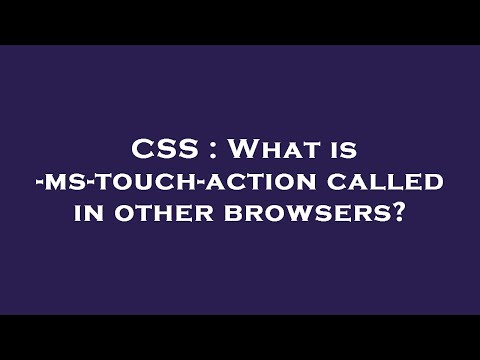 CSS : What is -ms-touch-action called in other browsers?