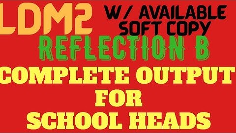 LDM2 REFLECTION B FOR SCHOOL HEADS//Available soft copy